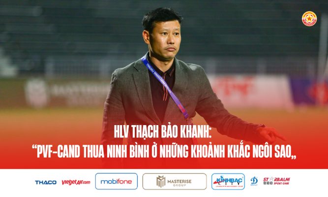 HLV Thạch Bảo Khanh: “PVF-CAND thua Ninh Bình ở những khoảnh khắc ngôi sao”